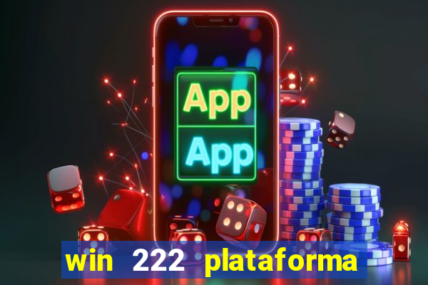 win 222 plataforma de jogos